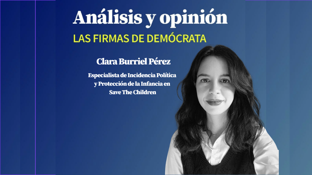 Clara Burriel Pérez es especialista de Incidencia Política y Protección de la Infancia en Save The Children.